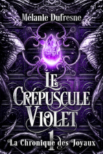 La Chronique des Joyaux, tome 1 : Le crépuscule violet de Mélanie Dufresne